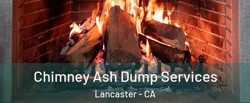 Chimney Ash Dump Services Lancaster - CA