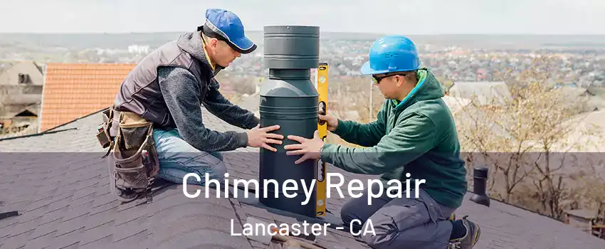 Chimney Repair Lancaster - CA