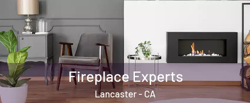 Fireplace Experts Lancaster - CA