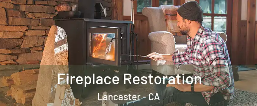 Fireplace Restoration Lancaster - CA