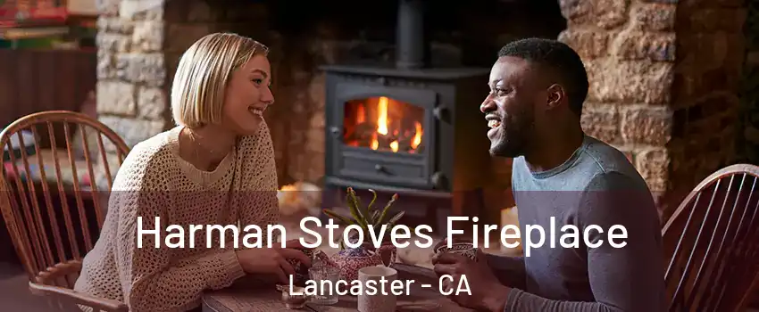 Harman Stoves Fireplace Lancaster - CA