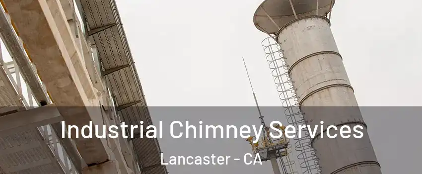 Industrial Chimney Services Lancaster - CA
