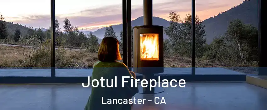Jotul Fireplace Lancaster - CA