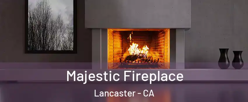 Majestic Fireplace Lancaster - CA