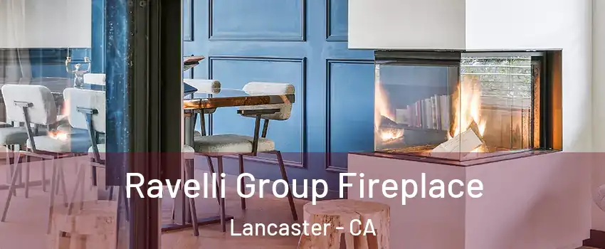 Ravelli Group Fireplace Lancaster - CA